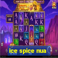 ice spice nua